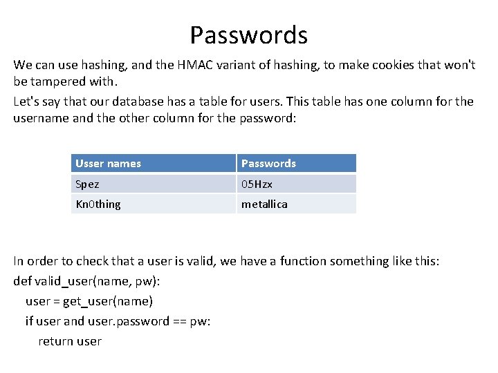 Passwords We can use hashing, and the HMAC variant of hashing, to make cookies