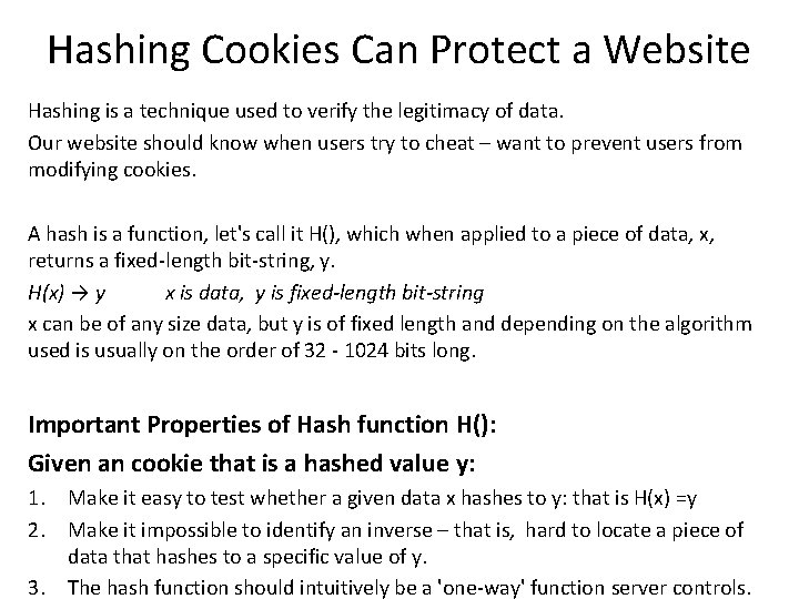 Hashing Cookies Can Protect a Website Hashing is a technique used to verify the