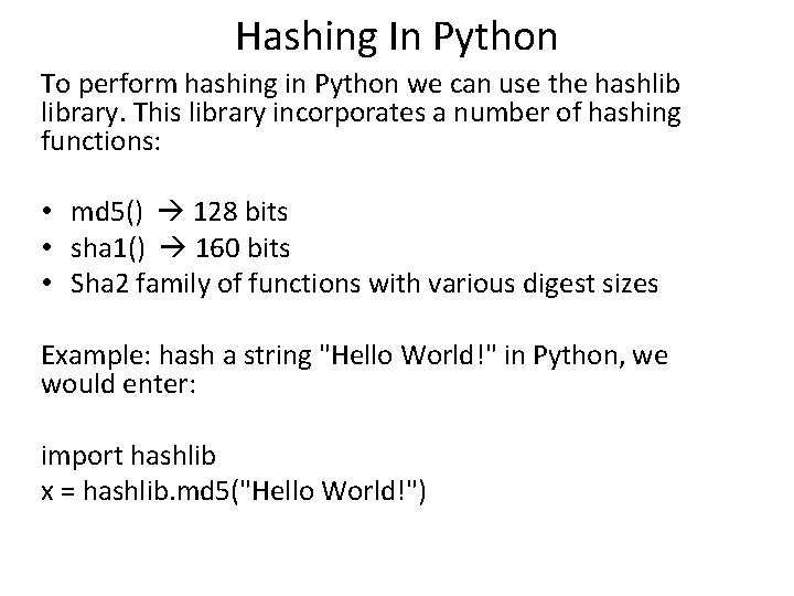 Hashing In Python To perform hashing in Python we can use the hashlib library.