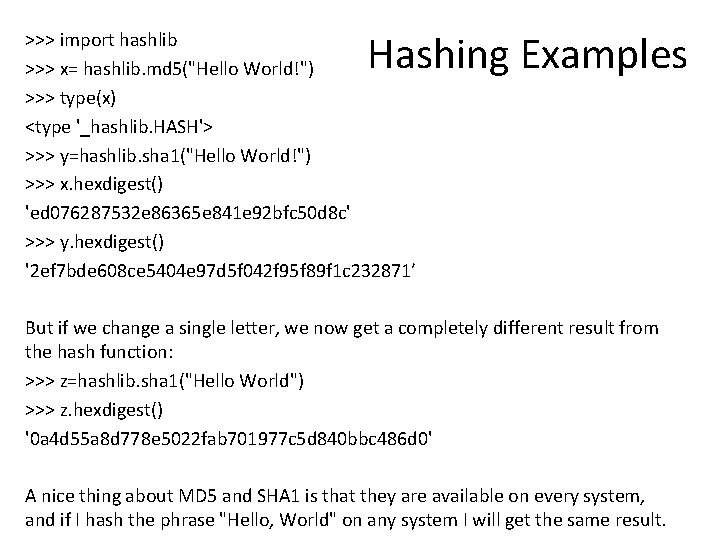 Hashing Examples >>> import hashlib >>> x= hashlib. md 5("Hello World!") >>> type(x) <type