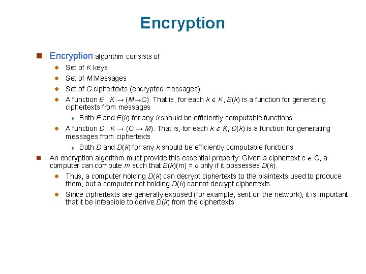 Encryption n Encryption algorithm consists of l Set of K keys Set of M