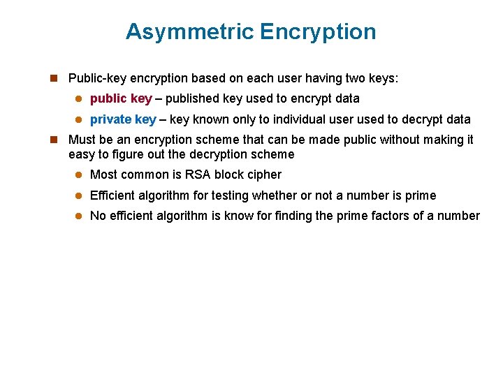 Asymmetric Encryption n Public-key encryption based on each user having two keys: l public