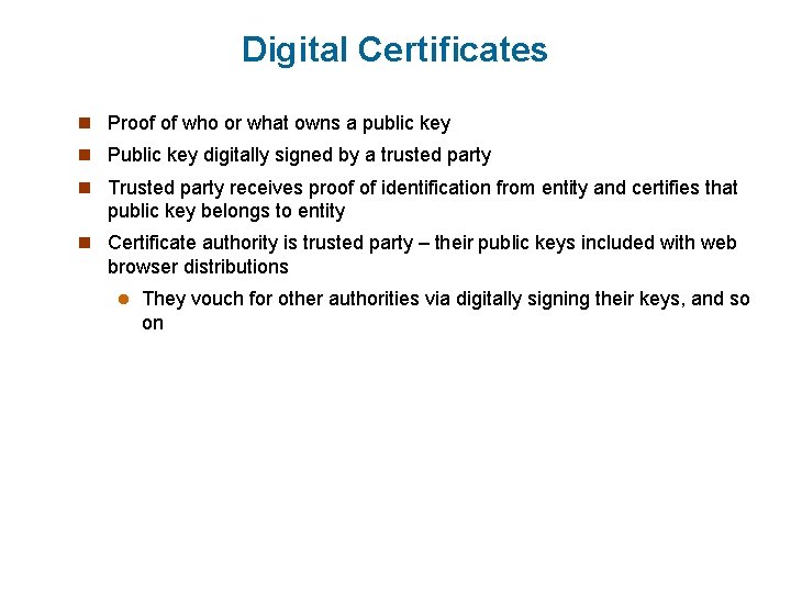 Digital Certificates n Proof of who or what owns a public key n Public