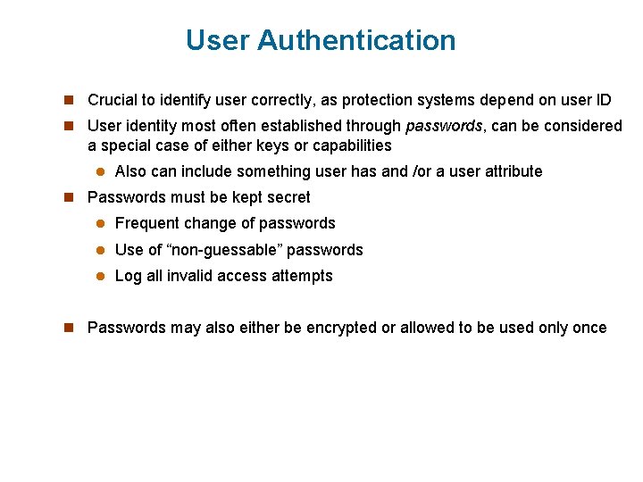 User Authentication n Crucial to identify user correctly, as protection systems depend on user