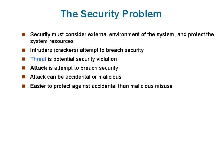 The Security Problem n Security must consider external environment of the system, and protect