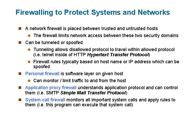 Firewalling to Protect Systems and Networks n A network firewall is placed between trusted