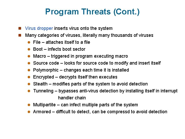 Program Threats (Cont. ) n Virus dropper inserts virus onto the system n Many