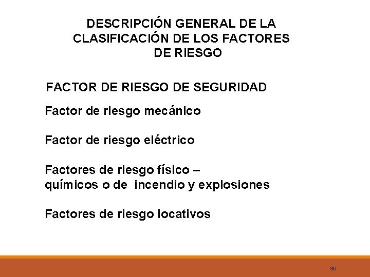 DESCRIPCIÓN GENERAL DE LA CLASIFICACIÓN DE LOS FACTORES DE RIESGO FACTOR DE RIESGO DE