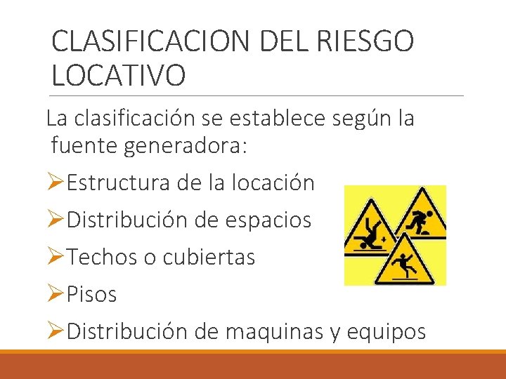 CLASIFICACION DEL RIESGO LOCATIVO La clasificación se establece según la fuente generadora: ØEstructura de