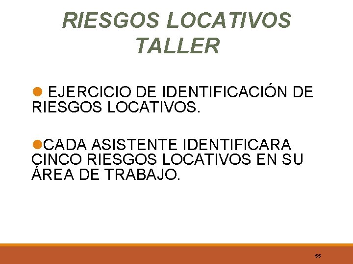 RIESGOS LOCATIVOS TALLER l EJERCICIO DE IDENTIFICACIÓN DE RIESGOS LOCATIVOS. l. CADA ASISTENTE IDENTIFICARA