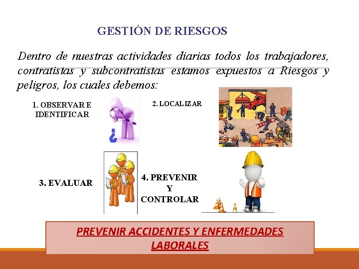 GESTIÓN DE RIESGOS Dentro de nuestras actividades diarias todos los trabajadores, contratistas y subcontratistas