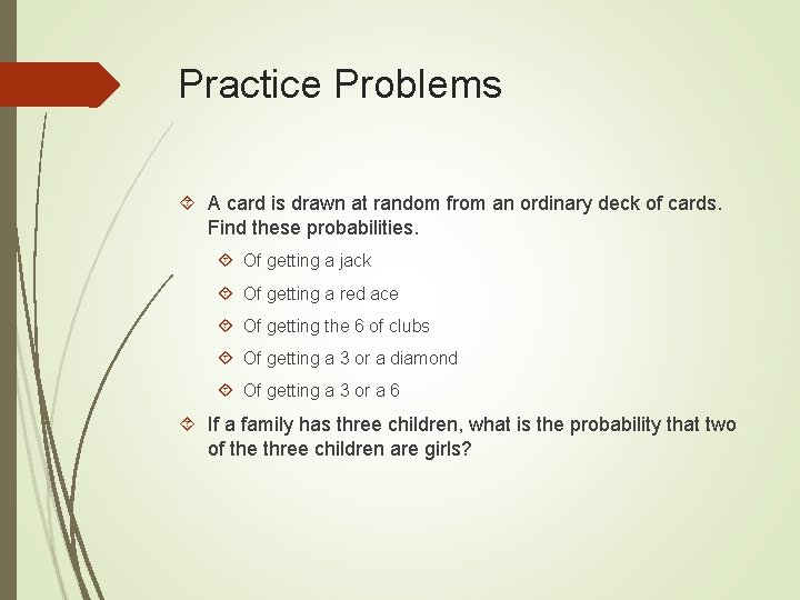 Practice Problems A card is drawn at random from an ordinary deck of cards. Practice Problems A card is drawn at random from an ordinary deck of cards.