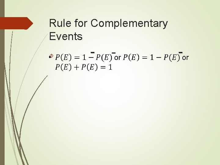 Rule for Complementary Events Rule for Complementary Events