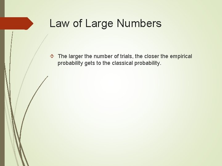 Law of Large Numbers The larger the number of trials, the closer the empirical Law of Large Numbers The larger the number of trials, the closer the empirical