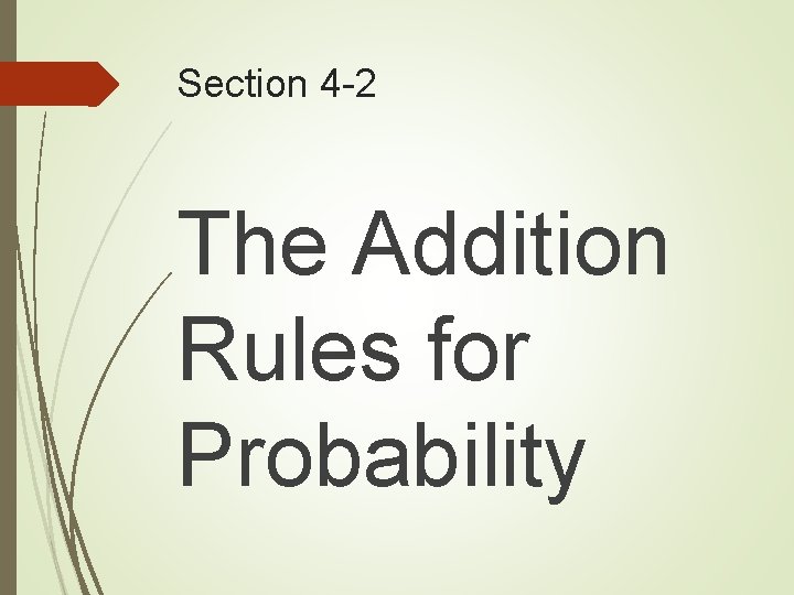 Section 4 -2 The Addition Rules for Probability Section 4 -2 The Addition Rules for Probability