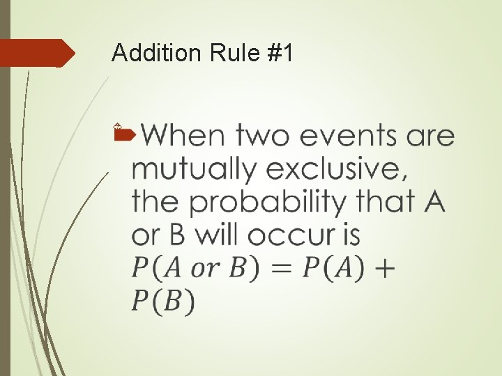 Addition Rule #1 Addition Rule #1
