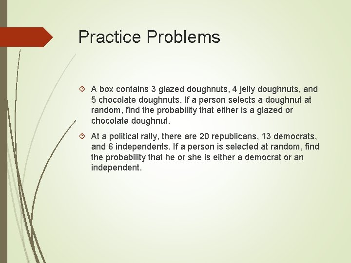 Practice Problems A box contains 3 glazed doughnuts, 4 jelly doughnuts, and 5 chocolate Practice Problems A box contains 3 glazed doughnuts, 4 jelly doughnuts, and 5 chocolate