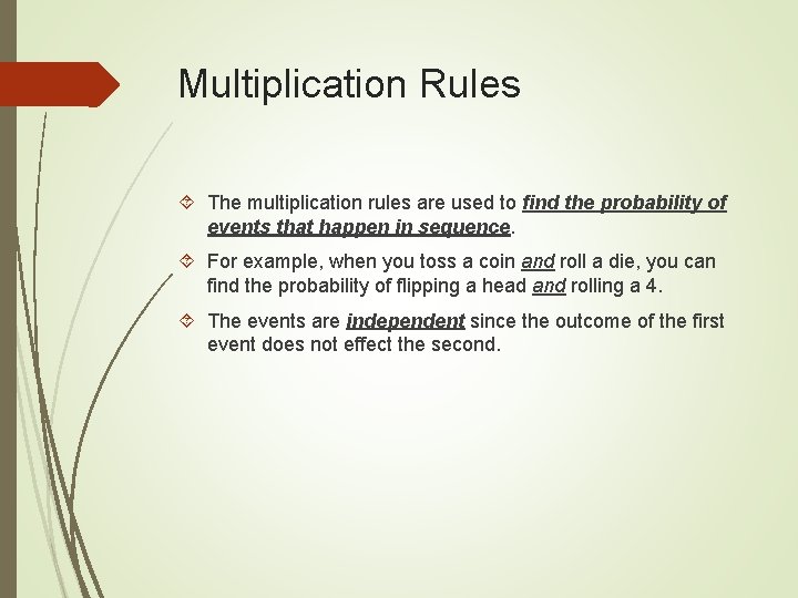 Multiplication Rules The multiplication rules are used to find the probability of events that Multiplication Rules The multiplication rules are used to find the probability of events that