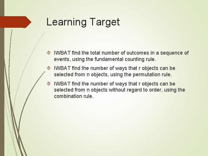 Learning Target IWBAT find the total number of outcomes in a sequence of events, Learning Target IWBAT find the total number of outcomes in a sequence of events,