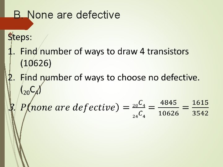 B. None are defective B. None are defective