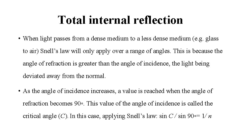 Total internal reflection • When light passes from a dense medium to a less