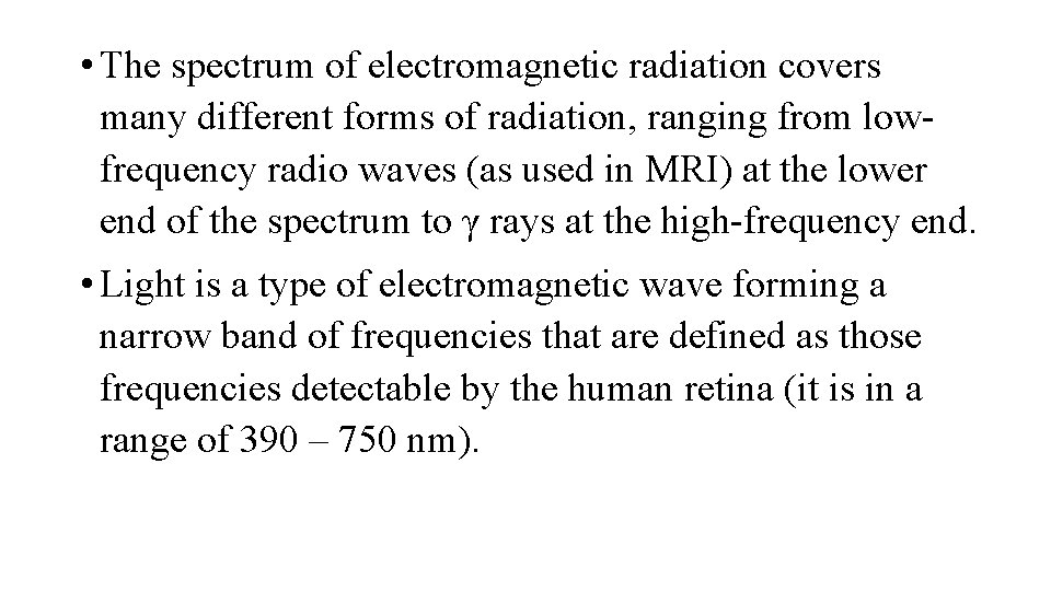  • The spectrum of electromagnetic radiation covers many different forms of radiation, ranging
