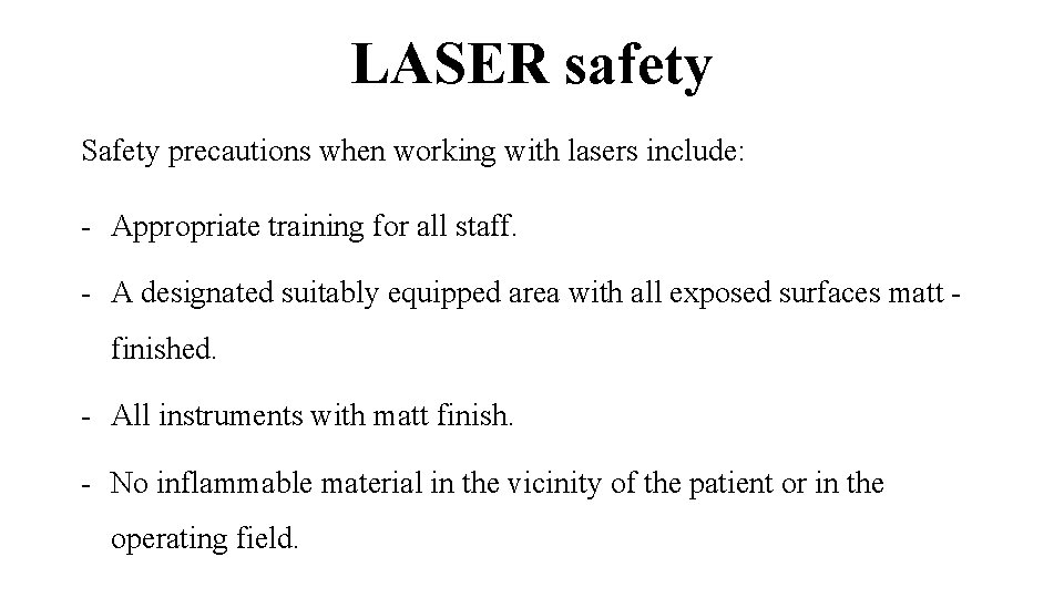 LASER safety Safety precautions when working with lasers include: - Appropriate training for all