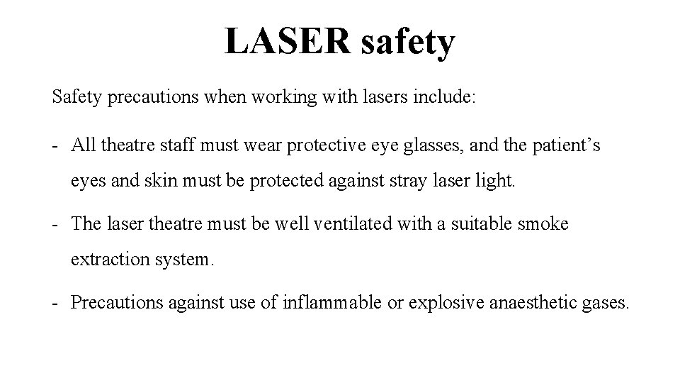 LASER safety Safety precautions when working with lasers include: - All theatre staff must