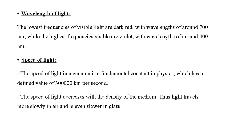 • Wavelength of light: The lowest frequencies of visible light are dark red,
