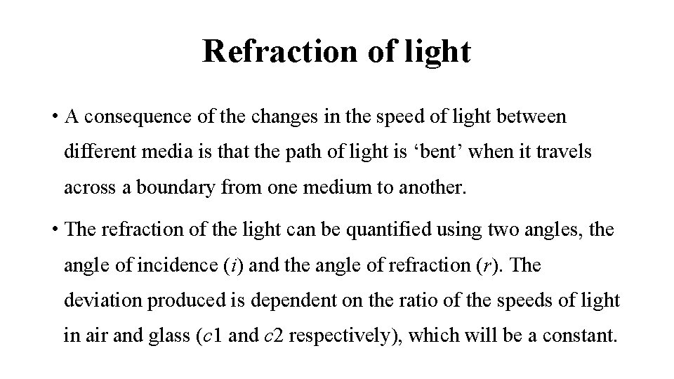 Refraction of light • A consequence of the changes in the speed of light