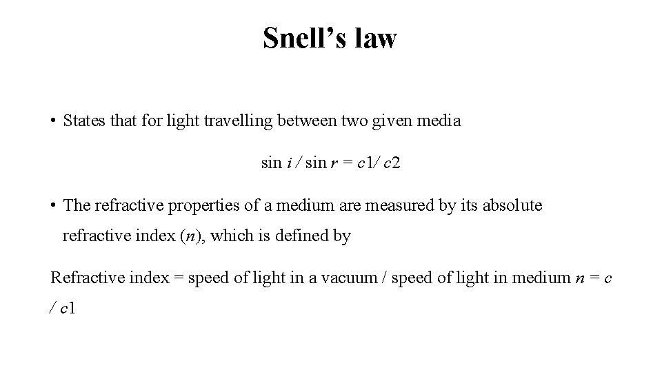 Snell’s law • States that for light travelling between two given media sin i