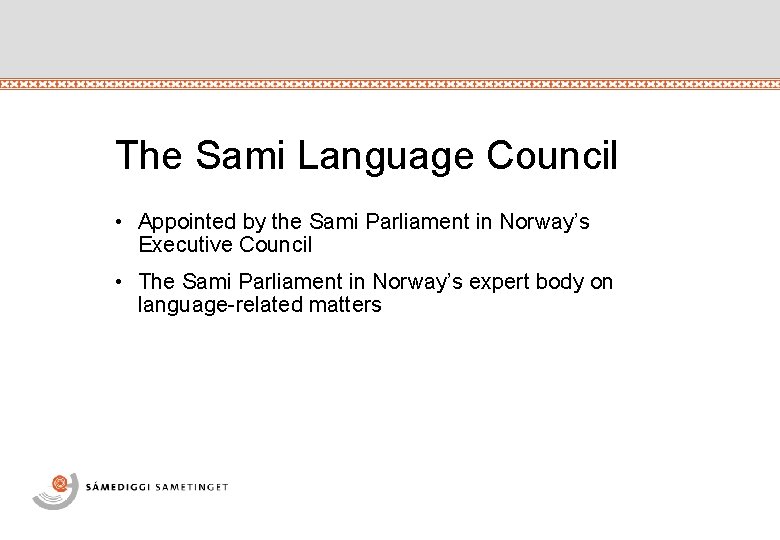 The Sami Language Council • Appointed by the Sami Parliament in Norway’s Executive Council