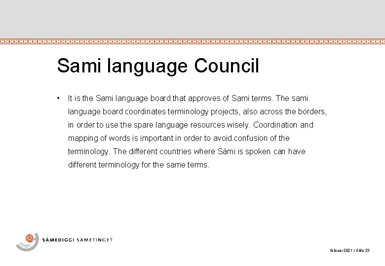 Sami language Council • It is the Sami language board that approves of Sami