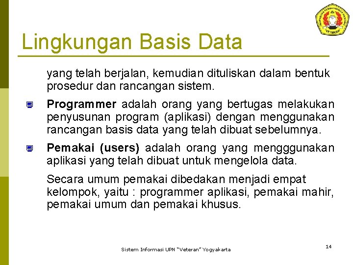 Lingkungan Basis Data yang telah berjalan, kemudian dituliskan dalam bentuk prosedur dan rancangan sistem.