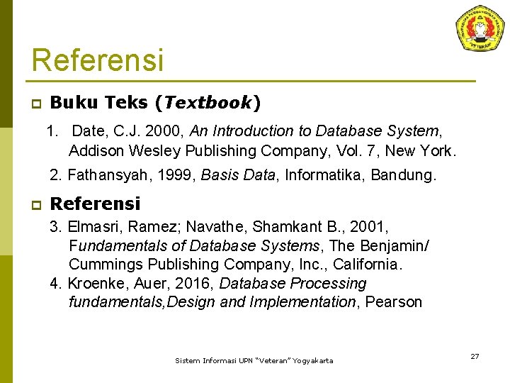 Referensi p Buku Teks (Textbook) 1. Date, C. J. 2000, An Introduction to Database