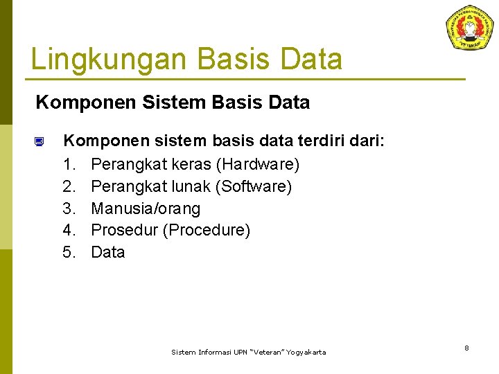 Lingkungan Basis Data Komponen Sistem Basis Data ¿ Komponen sistem basis data terdiri dari: