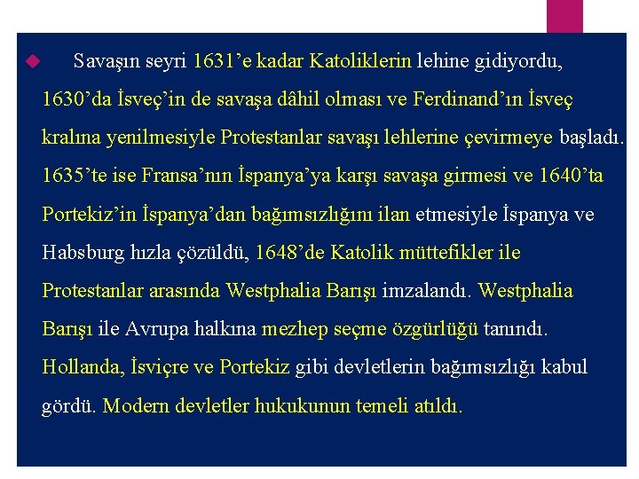  Savaşın seyri 1631’e kadar Katoliklerin lehine gidiyordu, 1630’da İsveç’in de savaşa dâhil olması