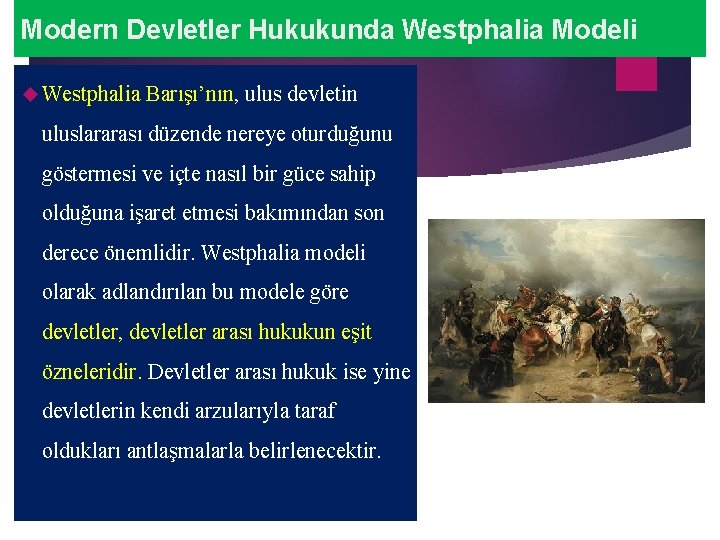 Modern Devletler Hukukunda Westphalia Modeli Westphalia Barışı’nın, ulus devletin uluslararası düzende nereye oturduğunu göstermesi