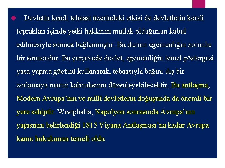  Devletin kendi tebaası üzerindeki etkisi de devletlerin kendi toprakları içinde yetki hakkının mutlak