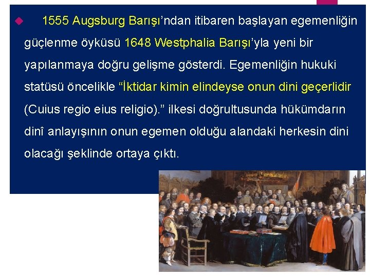  1555 Augsburg Barışı’ndan itibaren başlayan egemenliğin güçlenme öyküsü 1648 Westphalia Barışı’yla yeni bir