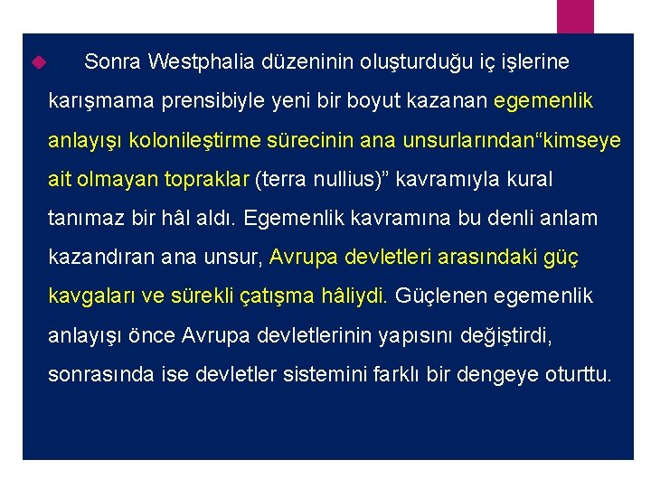  Sonra Westphalia düzeninin oluşturduğu iç işlerine karışmama prensibiyle yeni bir boyut kazanan egemenlik