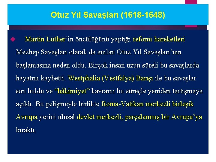 Otuz Yıl Savaşları (1618 -1648) Martin Luther’in öncülüğünü yaptığı reform hareketleri Mezhep Savaşları olarak