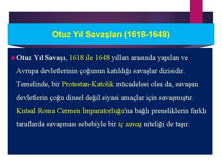 Otuz Yıl Savaşları (1618 -1648) Otuz Yıl Savaşı, 1618 ile 1648 yılları arasında yapılan