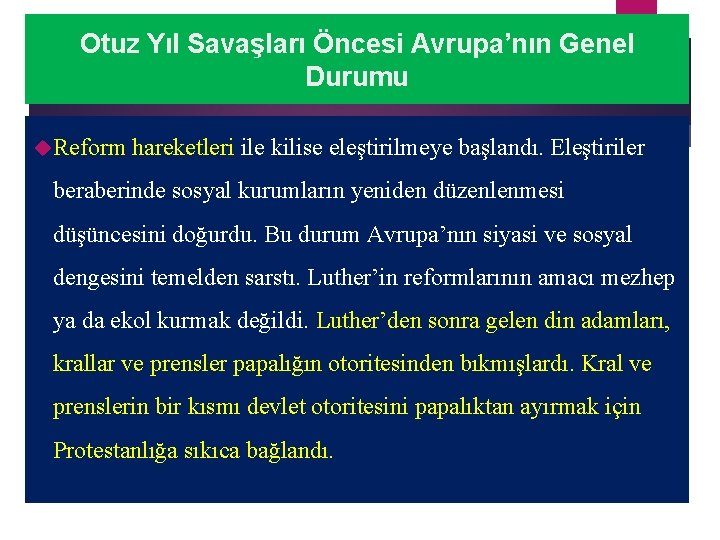 Otuz Yıl Savaşları Öncesi Avrupa’nın Genel Durumu Reform hareketleri ile kilise eleştirilmeye başlandı. Eleştiriler