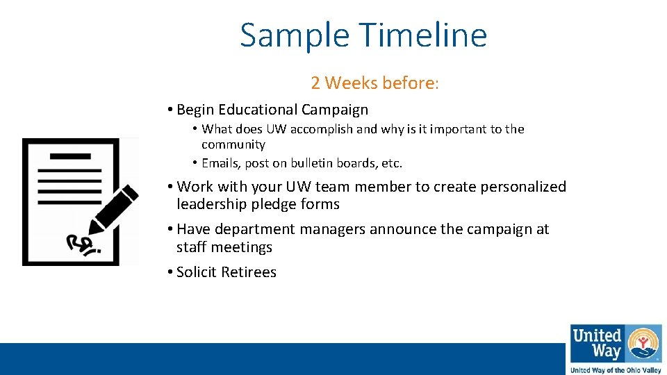 Sample Timeline 2 Weeks before: • Begin Educational Campaign • What does UW accomplish