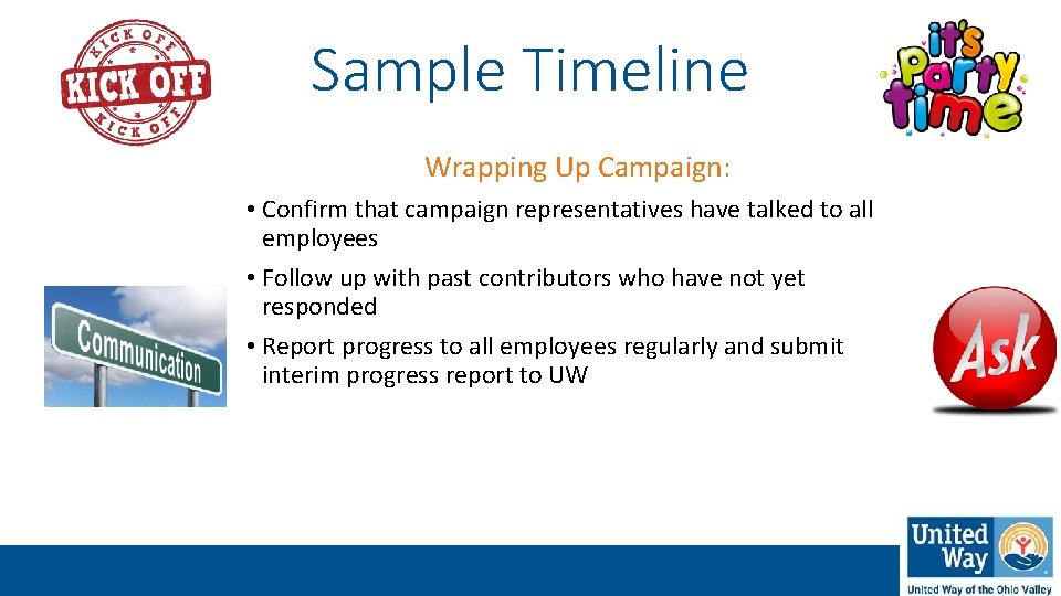 Sample Timeline Wrapping Up Campaign: • Confirm that campaign representatives have talked to all