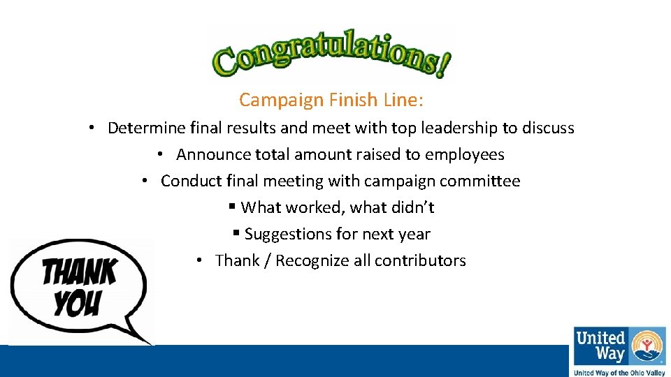 Campaign Finish Line: • Determine final results and meet with top leadership to discuss