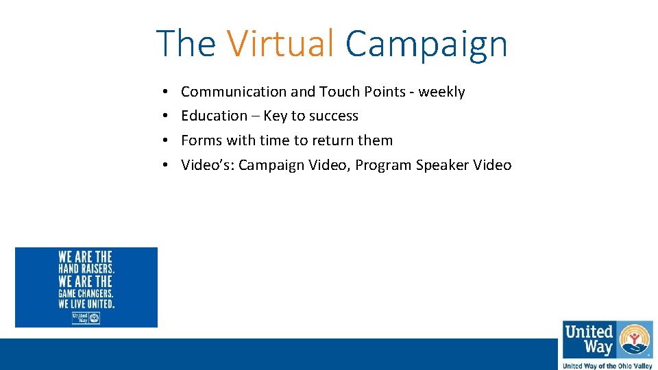 The Virtual Campaign • • Communication and Touch Points - weekly Education – Key