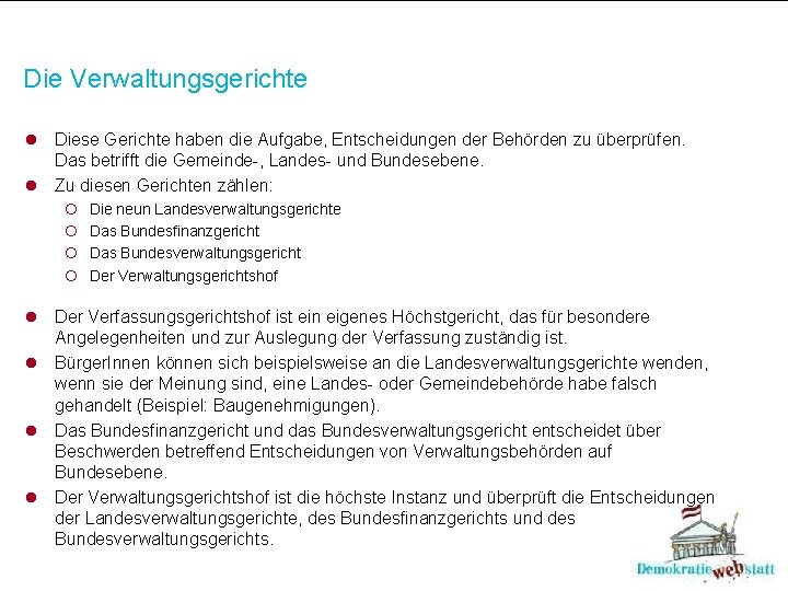 Die Verwaltungsgerichte l Diese Gerichte haben die Aufgabe, Entscheidungen der Behörden zu überprüfen. Das