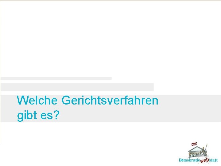 Welche Gerichtsverfahren gibt es? Welche Gerichtsverfahren gibt es?